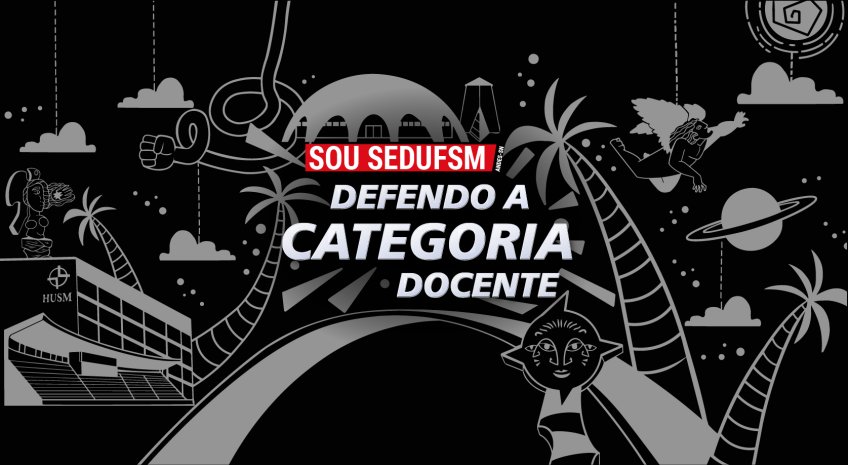 Sedufsm Campanha Sou Sedufsm Defendo A Categoria Docente Lan Ada